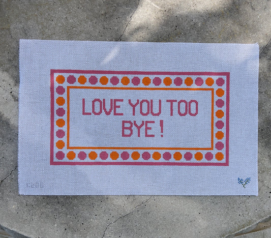 Love You Too Bye!
