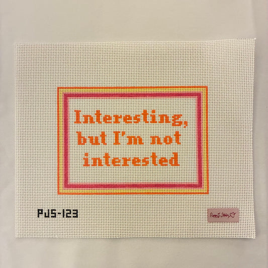 Interesting, but I'm not interested