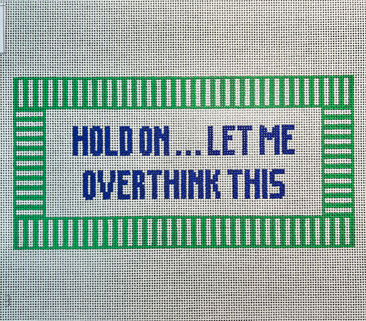 Hold On... Let Me Overthink This