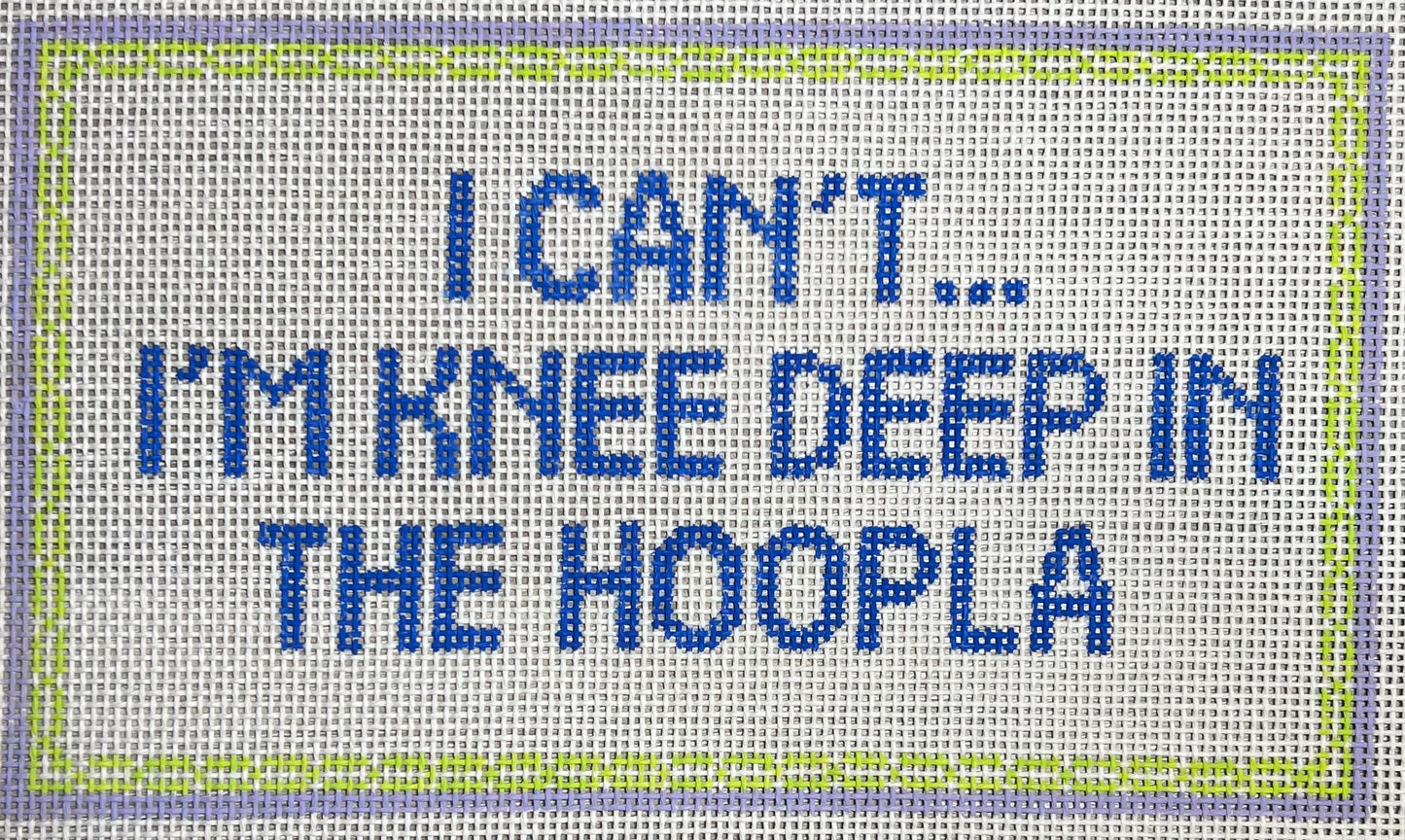 I Can't... I'm Knee Deep In The Hoopla